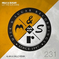 Milk & Sugar - Let The Sun Shine (Alaia & Gallo Remix)