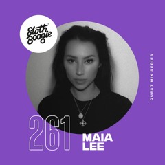 SlothBoogie Guestmix #261 - Maia Lee
