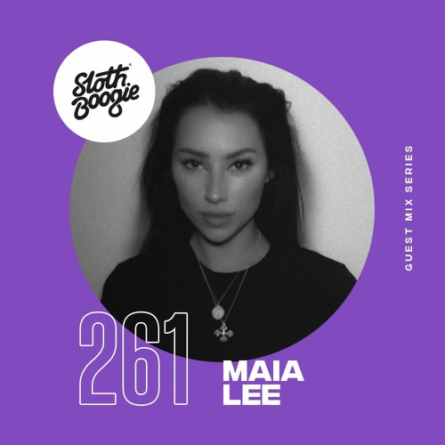 SlothBoogie Guestmix #261 - Maia Lee