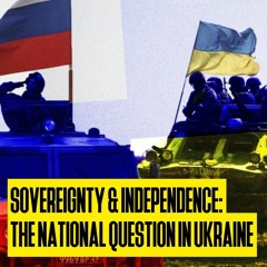 Sovereignty and independence: The national question in Ukraine
