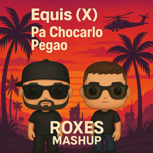 Equis (X) x Pa Chocarlo Pegao (Roxes Mashup Transicion 95-128 Melodic Intro )