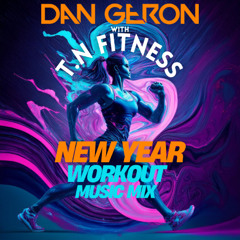 Dan Geron & T.N Fitness - New Year Workout Mix