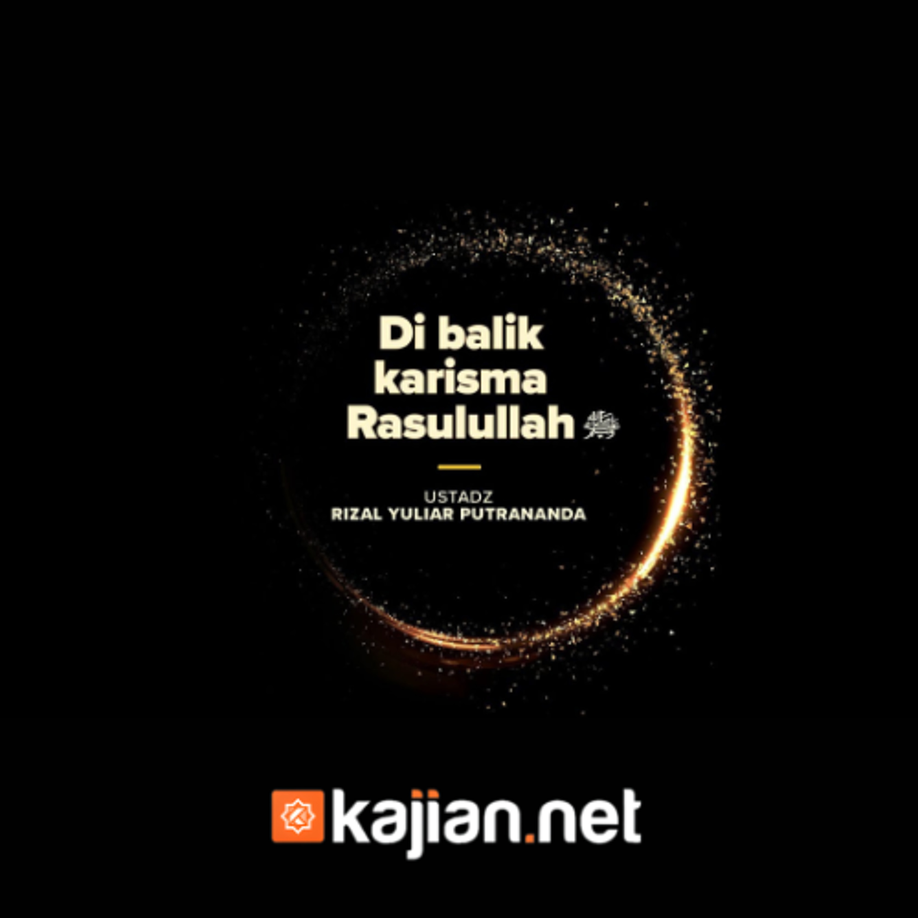 Di Balik Karisma Rasulullah - Ustadz Rizal Yuliar Putrananda