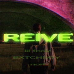 reive (ft. BXTCHBOY + nori)