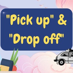 "Pick Up" and "Drop Off": Differences, Common Sentences, and Practice Questions
