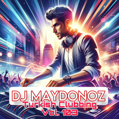 DJ Maydonoz Turkish Clubbing Vol. 103