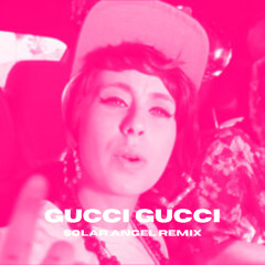 gucci gucci - kreayshawn (SOLAR ANGEL remix)