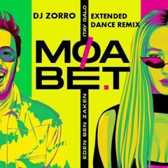 MOABET - Eden Ben Zaken & Itay Galo Dj Zorro Extended Dance Remix מועבט רמיקס - עדן בן זקן ואיתי גלו