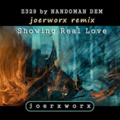 z329 by NANDOMAN DEM / joerxworx remix / Showing Real Love