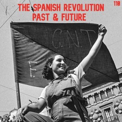110. The Spanish Revolution: The Grandeur & Poverty of Anarchism | Loren Goldner