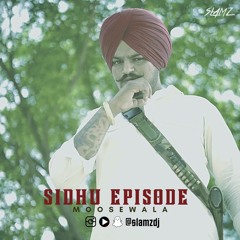 Sidhu Episode | Moosewala Mashup | Slamz