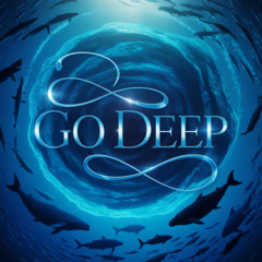 Go Deep
