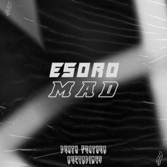 Esoro - Mad (Free Download)