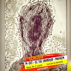 Schizoid ft. DZ The Unknown & Mayhem (of EMS)prod. by C-Lance (Cuts by DJ Decepta)