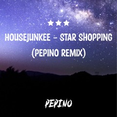 Housejunkee - Star Shopping (Pepino Remix)