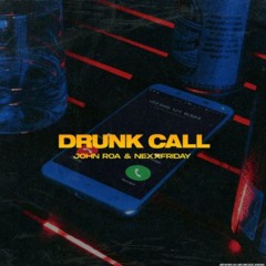 NEXXFRIDAY - Drunk Call (feat. John Roa)