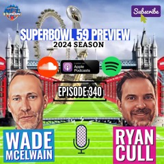 Super Bowl 59 Preview-Ep 340