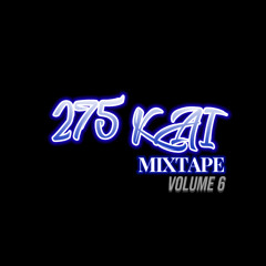275 Kai Mixtape - Volume 6 (Giddy)