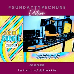 #SOCIALBUBBLE - #SUNDAYTYPECHUNE EDITION (01.23.22)