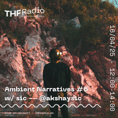 Ambient Narratives #6 - w: sic :: 16.04.25