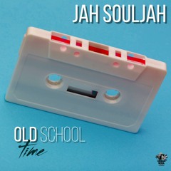 'Old School Time' Jah SoulJah
