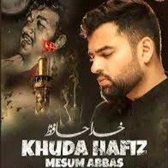 KHUDA HAFIZ AYE KARBALA WAALO  --  Mesum Abbas  --  Sachay Bhai  --  2021