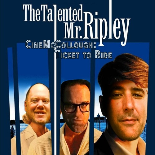 CineMcCollough Summer Vacation #6 - The Talented Mr. Ripley (2022-07-31)