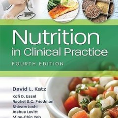 Read [PDF] Nutrition in Clinical Practice - David Katz (Author),Ming-Chin Yeh (Author),Joshua L