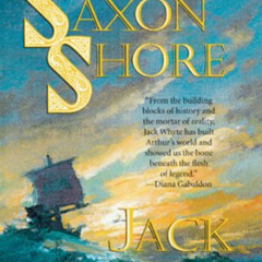 GET PDF 📘 The Saxon Shore (Camulod Chronicles Book 4) by  Jack Whyte KINDLE PDF EBOO