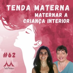 #62 Maternar a Criança Interior