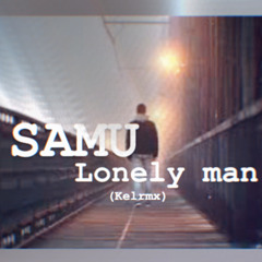 Samu - Lonely man (Kelrmx)