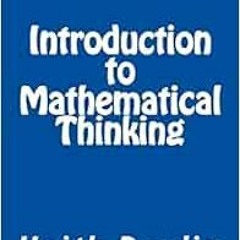 [VIEW] EPUB KINDLE PDF EBOOK Introduction to Mathematical Thinking by Keith Devlin 📌