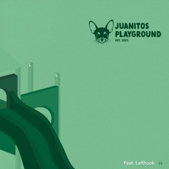 Juanitos Playground [01] Feat. Lefthook
