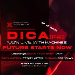 Pro Techno Aus presents FUTURE STARTS NOW - Dica 100% Live @ Rubix Warehouse