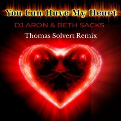 Dj Aron Feat. Beth Sacks - You Can Have My Heart (Thomas Solvert Remix)