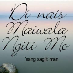 Di Nais Maiwala Ngiti Mo (cover sis Macreen & bro. Jay-Ard on the guitar)