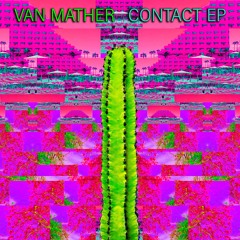 Van Mather "First Contact" Snippet