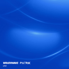 Wrathwave x Patrik - Orbit (Original Mix)