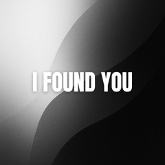 I Found You