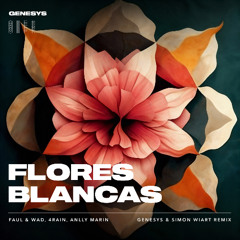 Faul & Wad, 4Rain, Anlly Marin - Flores Blancas (Genesys & Simon Wiart Remix)