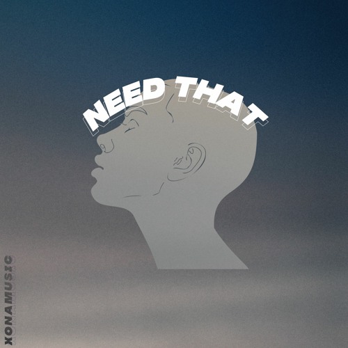 Need That(Prod. XONAMUSIC)