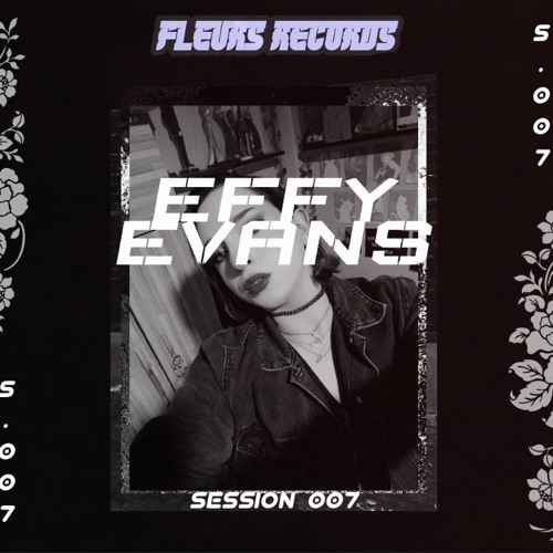 Fleurs Session's 07 - Effy Evans