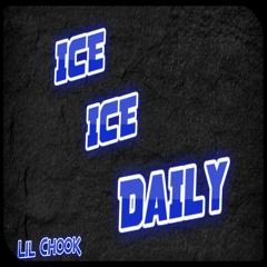 Ice Ice Daily - Lil Chook