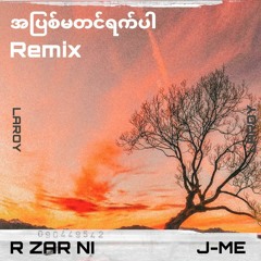 R Zar Ni ft. J-Me - A Pyit Ma Tin Yat Par