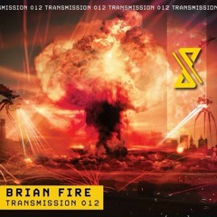 Transmission 012 - Brian Fire