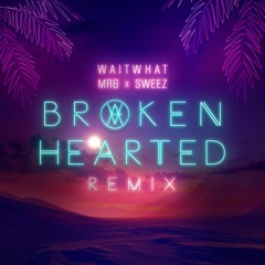 MRG Feat. Sweez - Brokenhearted (waitwhat remix)