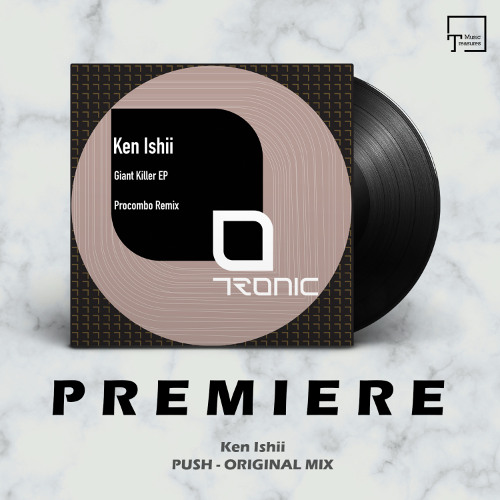 Stream PREMIERE: Ken Ishii - Push (Original Mix) [TRONIC] by Music ...