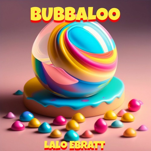 Lalo Ebratt - Bubbaloo