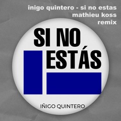 Inigo Quintero - Si No Estas (Mathieu Koss Remix)[FREE DOWNLOAD]