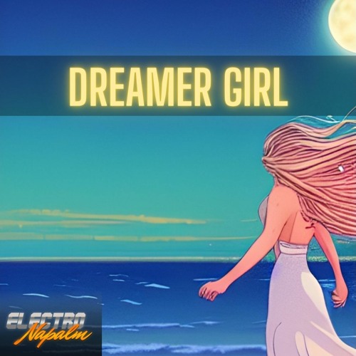 Dreamer Girl - ElectroNapalm